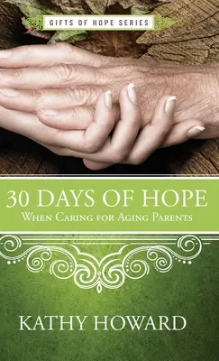 30 jours d'espoir dans la prise en charge de parents âgés - 30 Days of Hope When Caring for Aging Parents