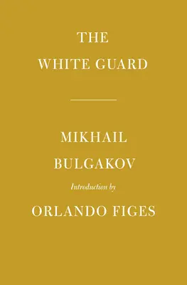 La Garde Blanche : Introduction d'Orlando Figes - The White Guard: Introduction by Orlando Figes