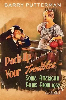 L'art d'être à l'aise dans la vie de tous les jours : Quelques films américains de 1932 (Volume 1) - Pack Up Your Troubles: Some American Films from 1932 (Volume 1)