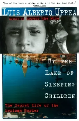 Au bord du lac des enfants endormis : La vie secrète de la frontière mexicaine - By the Lake of Sleeping Children: The Secret Life of the Mexican Border