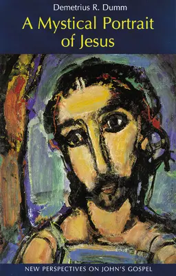 Un portrait mystique de Jésus : Nouvelles perspectives sur l'Évangile de Jean - A Mystical Portrait of Jesus: New Perspectives on John's Gospel