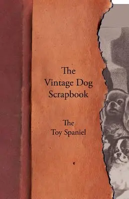 Le livre d'images du chien vintage - L'épagneul nain - The Vintage Dog Scrapbook - The Toy Spaniel