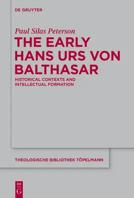 Les débuts de Hans Urs Von Balthasar : Contextes historiques et formation intellectuelle - The Early Hans Urs Von Balthasar: Historical Contexts and Intellectual Formation