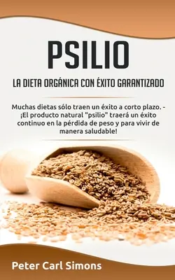 Psilio - la dieta orgnica con xito garantizado : Muchas dietas slo traen un xito a corto plazo. - El producto natural psilio