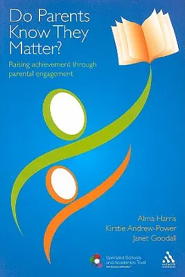 Les parents savent-ils qu'ils comptent ? Améliorer les résultats scolaires grâce à l'engagement des parents - Do Parents Know They Matter?: Raising Achievement Through Parental Engagement