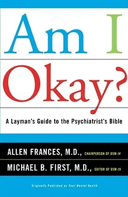 La Bible du psychiatre : un guide pour les profanes Guide de la bible du psychiatre à l'usage des profanes - Am I Okay?: A Layman's Guide to the Psychiatrist's Bible