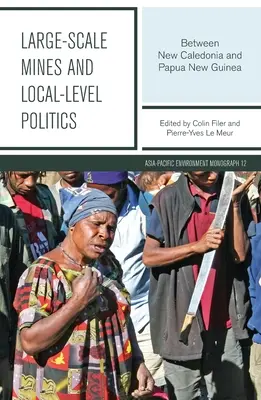 Mines à grande échelle et politiques locales : Entre la Nouvelle-Calédonie et la Papouasie-Nouvelle-Guinée - Large-scale Mines and Local-level Politics: Between New Caledonia and Papua New Guinea