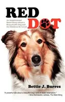 Red Dot : Une nouvelle inspirante sur un chien remarquable et les enfants qu'il aimait - Red Dot: An Inspirational Short Story about a Remarkable Dog and the Children He Loved