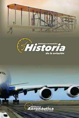 Historia de la Aviacin : Historia y vida de los pioneros aeronuticos - Historia de la Aviacin: Historia y vida de los pioneros aeronuticos