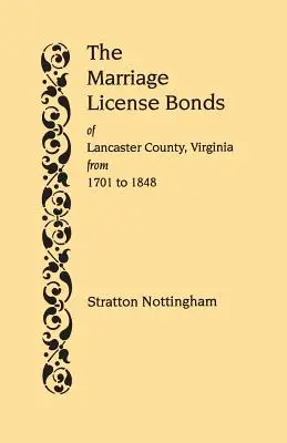 Certificats de mariage du comté de Lancaster, Virginie, de 1701 à 1848 - Marriage License Bonds of Lancaster County, Virginia, from 1701 to 1848