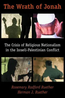 La colère de Jonas : La crise du nationalisme religieux dans le conflit israélo-palestinien - The Wrath of Jonah: The Crisis of Religious Nationalism in the Israeli-Palestinian Conflict