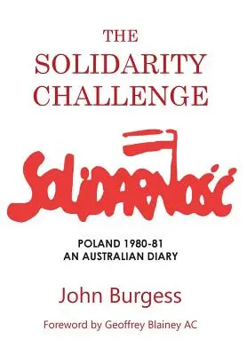 Le défi de la solidarité : Pologne 1980-81, un journal australien - The Solidarity Challenge: Poland 1980-81, an Australian Diary