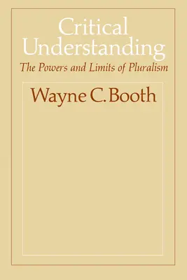 La compréhension critique : Les pouvoirs et les limites du pluralisme - Critical Understanding: The Powers and Limits of Pluralism