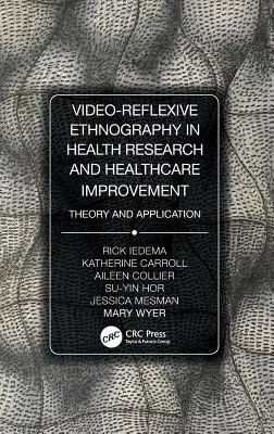 L'ethnographie vidéo-réflexive dans la recherche et l'amélioration des soins de santé : Théorie et application - Video-Reflexive Ethnography in Health Research and Healthcare Improvement: Theory and Application