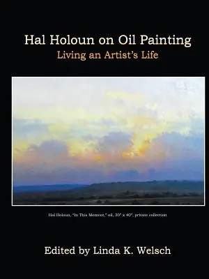 Hal Holoun sur la peinture à l'huile : Vivre une vie d'artiste - Hal Holoun on Oil Painting: Living an Artist's Life