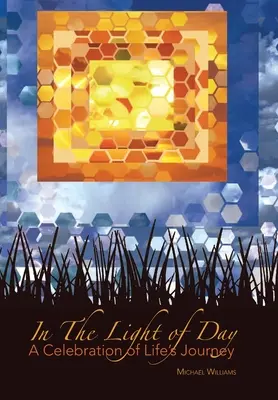 À la lumière du jour : Une célébration du voyage de la vie - In The Light of Day: A Celebration of Life's Journey