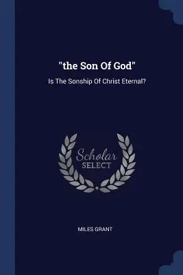 le Fils de Dieu » : La filiation du Christ est-elle éternelle ? - the Son Of God