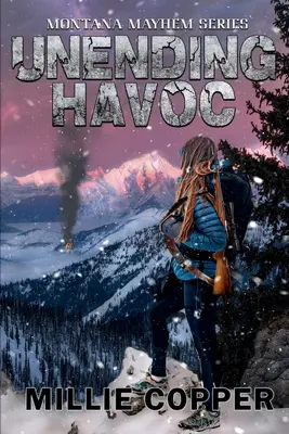 Unending Havoc : Montana Mayhem Livre 1 La nouvelle apocalypse de l'Amérique - Unending Havoc: Montana Mayhem Book 1 America's New Apocalypse