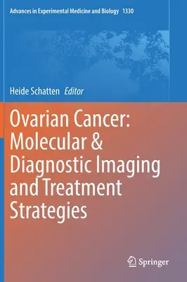 Cancer de l'ovaire : Imagerie moléculaire et diagnostique et stratégies de traitement - Ovarian Cancer: Molecular & Diagnostic Imaging and Treatment Strategies