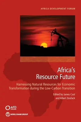 L'avenir des ressources en Afrique : Le rôle des industries extractives pour la transformation dans le cadre de la transition carbone - The Future of Resources in Africa: The Role of Extractives for Transformation Under the Carbon Transition