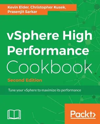 vSphere High Performance Cookbook - Deuxième édition : Recettes pour optimiser les performances de vSphere - vSphere High Performance Cookbook - Second Edition: Recipes to tune your vSphere for maximum performance