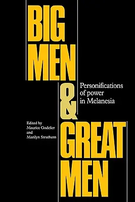 Grands et petits hommes : Personnifications du pouvoir en Mélanésie - Big Men and Great Men: Personifications of Power in Melanesia