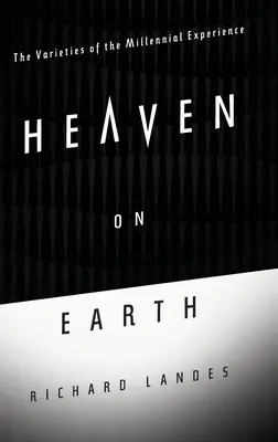 Le paradis sur terre : Les variétés de l'expérience millénaire - Heaven on Earth: The Varieties of the Millennial Experience