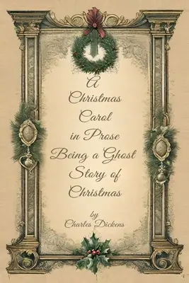 Un chant de Noël en prose Commencer une histoire de fantômes de Noël - A Christmas Carol in Prose Begin A Ghost Story of Christmas