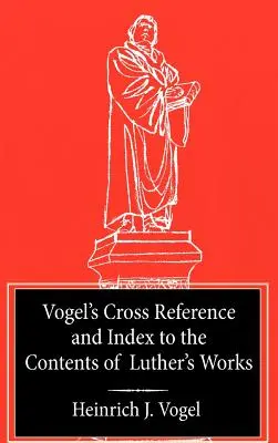 Référence croisée de Vogel's aux œuvres de Luther - Vogel's Cross Reference to Luther's Works