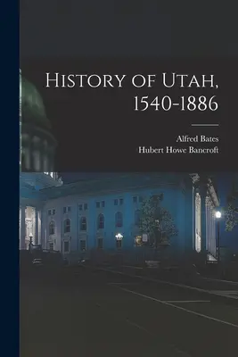 Histoire de l'Utah, 1540-1886 - History of Utah, 1540-1886