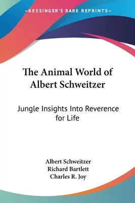 Le monde animal d'Albert Schweitzer : Le monde animal d'Albert Schweitzer : la jungle et le respect de la vie - The Animal World of Albert Schweitzer: Jungle Insights Into Reverence for Life