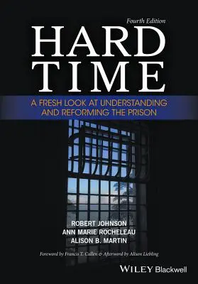 Hard Time : Un regard neuf sur la compréhension et la réforme de la prison - Hard Time: A Fresh Look at Understanding and Reforming the Prison