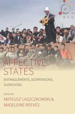 États affectifs : Enchevêtrements, suspensions, suspicions - Affective States: Entanglements, Suspensions, Suspicions