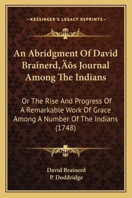 Un abrégé du journal de David Brainerd parmi les Indiens : Ou la montée et le progrès d'une œuvre de grâce remarquable parmi un certain nombre d'Indiens (174) - An Abridgment Of David Brainerd's Journal Among The Indians: Or The Rise And Progress Of A Remarkable Work Of Grace Among A Number Of The Indians (174