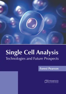 Analyse de la cellule unique : Technologies et perspectives d'avenir - Single Cell Analysis: Technologies and Future Prospects