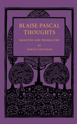 Pensées de Blaise Pascal : Sélectionnées et traduites - Blaise Pascal Thoughts: Selected and Translated