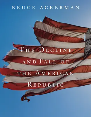 Le déclin et la chute de la République américaine - Decline and Fall of the American Republic