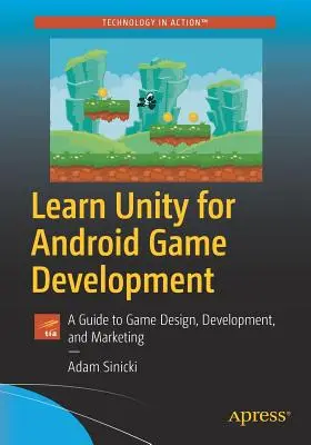 Apprendre Unity pour le développement de jeux Android : Un guide pour la conception, le développement et la commercialisation des jeux - Learn Unity for Android Game Development: A Guide to Game Design, Development, and Marketing