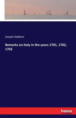 Remarques sur l'Italie dans les années 1701, 1702, 1703 - Remarks on Italy in the years 1701, 1702, 1703