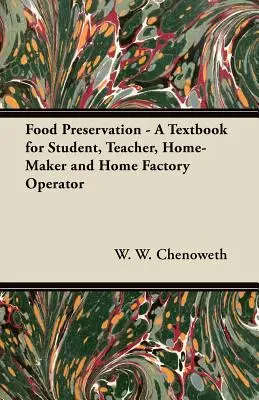 La conservation des aliments - Un manuel pour l'étudiant, l'enseignant, le ménager et l'exploitant d'une usine à domicile - Food Preservation - A Textbook for Student, Teacher, Home-Maker and Home Factory Operator