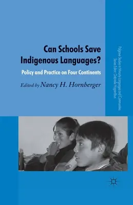 Les écoles peuvent-elles sauver les langues indigènes&nbsp;? Politiques et pratiques sur quatre continents - Can Schools Save Indigenous Languages?: Policy and Practice on Four Continents