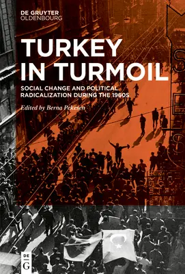 La Turquie dans la tourmente : Changement social et radicalisation politique dans les années 1960 - Turkey in Turmoil: Social Change and Political Radicalization During the 1960s