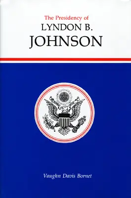 La présidence de Lyndon B. Johnson - The Presidency of Lyndon B. Johnson