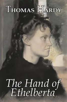 La main d'Ethelberta de Thomas Hardy, Fiction, Littéraire, Nouvelles - The Hand of Ethelberta by Thomas Hardy, Fiction, Literary, Short Stories