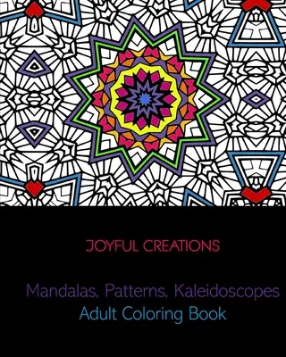 Mandalas, motifs, kaléidoscopes : Livre de coloriage pour adultes - Mandalas, Patterns, Kaleidoscopes: Adult Coloring Book