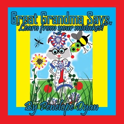 L'arrière-grand-mère dit : « Apprends de tes erreurs ! » » - Great Grandma Says, Learn from your mistakes!