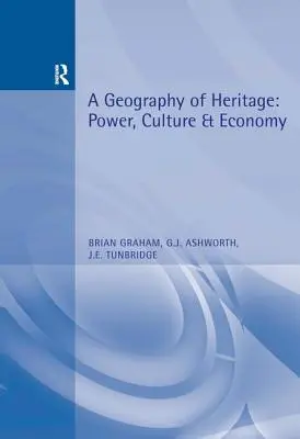 Une géographie du patrimoine : Pouvoir, culture et économie - A Geography of Heritage: Power, Culture and Economy