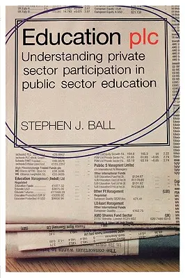Education plc : Comprendre la participation du secteur privé dans l'enseignement public - Education plc: Understanding Private Sector Participation in Public Sector Education