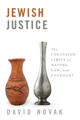 La justice juive : Les limites contestées de la nature, de la loi et de l'alliance - Jewish Justice: The Contested Limits of Nature, Law, and Covenant