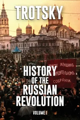 Histoire de la révolution russe : Volume 1 - History of the Russian Revolution: Volume 1